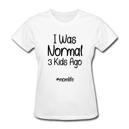 I Was Normal 3 Kids Ago Mom Funny Shirt Gift For Mom, Mom of 3 Shirt, Mom Birthday Gift, Mother's Day Shirt Funny Mom Tee Mom Life T-Shirt - white