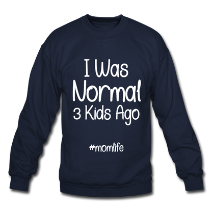I Was Normal 3 Kids Ago Mom Funny Sweatshirt Gift For Mom, Mom of 3 Sweatshirt, Mom Birthday Gift, Mother's Day Sweatshirt Funny Mom Tee Mom Life Sweatshirt - navy