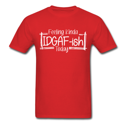 Feeling IDGAF-ish Today Funny Shirts, Funny Quote Shirt, Shirts With Sayings Funny T-Shirt Funny Tees Sarcastic Shirt Funny Unisex Classic T-Shirt - red
