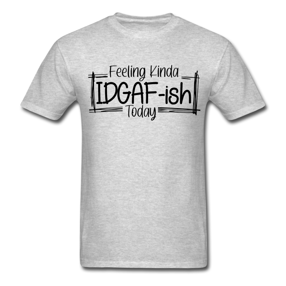 Feeling IDGAF-ish Today T-Shirt - heather gray