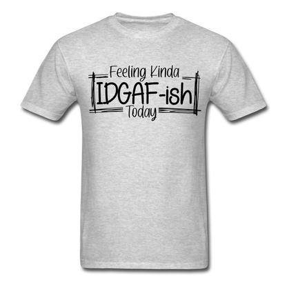 Feeling IDGAF-ish Today T-Shirt - heather gray