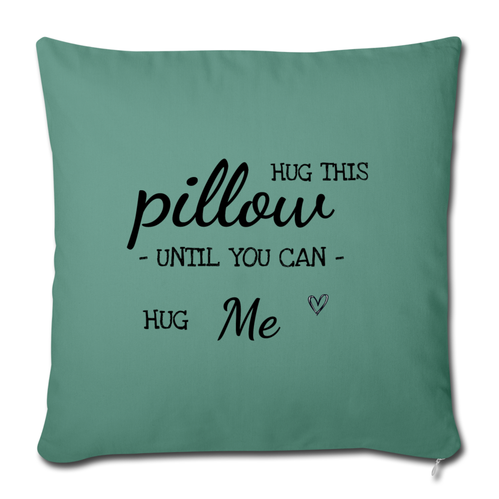 Hug This Pillow Until You Can Hug Me - Couples Pillows Long Distance Relationship, Girlfriend, Wedding Romantic Gift - Pillow Case - cypress green