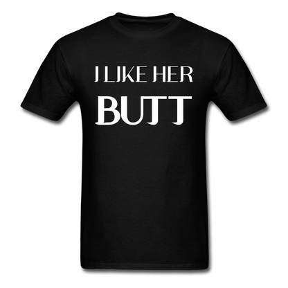 I like her butt white text Unisex Classic T-Shirt - black