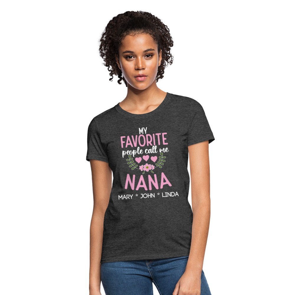 My Favorite People Call me Nana - Women's T-Shirt - heather black