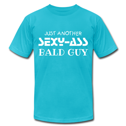 Just Another SEXY-ASS Bald Guy - Unisex Jersey T-Shirt by Bella + Canvas - turquoise